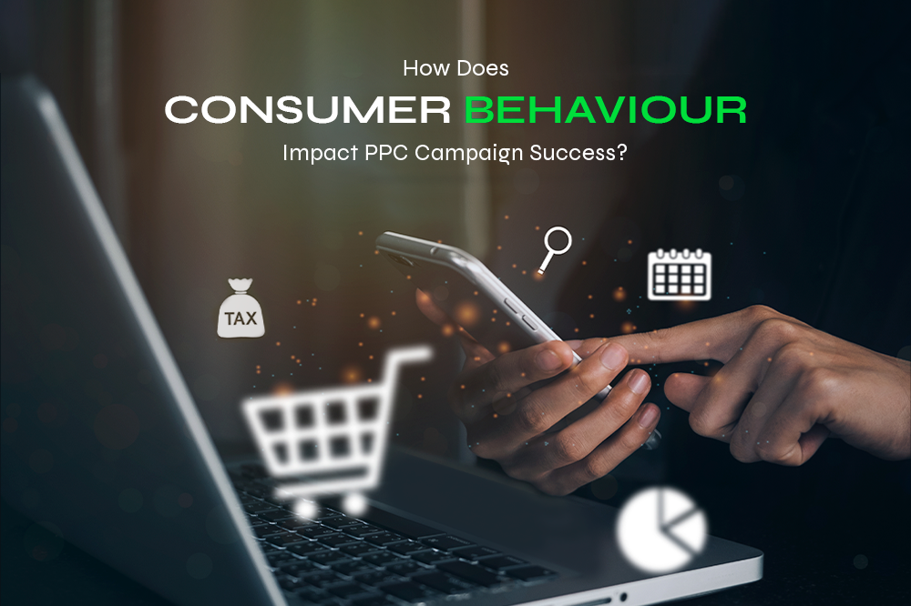 Consumer behavior’s influence on PPC success