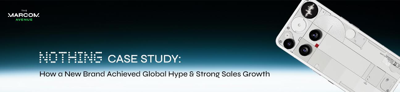 Nothing case study banner showing smartphone design and how a new brand achieved global hype and strong sales growth through innovative marketing strategies